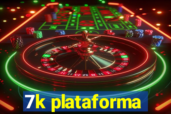 7k plataforma